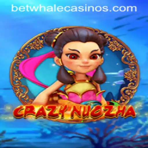 Exploring the Thrills of CrazyNuoZha: A Gaming Adventure with BetWhale