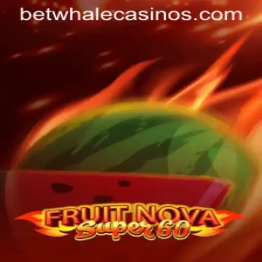 Exploring FruitNovaSuper60: A Thrilling Gaming Experience on BetWhale